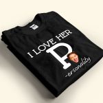 I Love Her P, I Love His D - Personalized Photo Matching Shirt - Image 7
