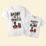 Daddy Of A Princess Daughter Of A King - Personalized Matching Family Shirts